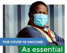 The COVID-19 Vaccine: As Essential as You Are