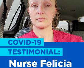 COVID-19 Testimonial: Nurse Felicia 