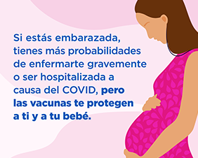 Getting COVID While Pregnant Is Dangerous but COVID Vaccines Can Help Protect You and Your Baby — Spanish