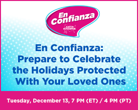 En Confianza: Prepare to Celebrate the Holidays Protected With Your Loved Ones