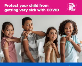 Protect Your Child From Getting Very Sick With COVID